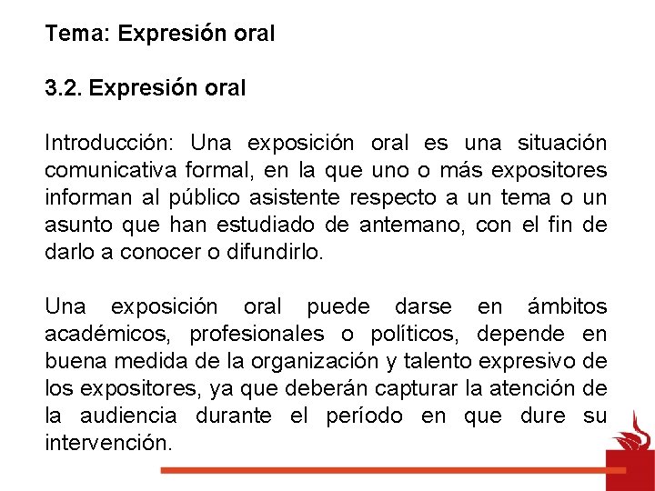 Tema: Expresión oral 3. 2. Expresión oral Introducción: Una exposición oral es una situación