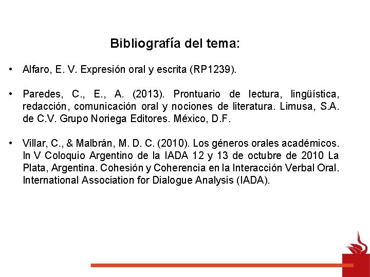 Bibliografía del tema: • Alfaro, E. V. Expresión oral y escrita (RP 1239). •