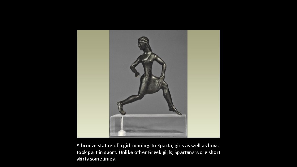 A bronze statue of a girl running. In Sparta, girls as well as boys