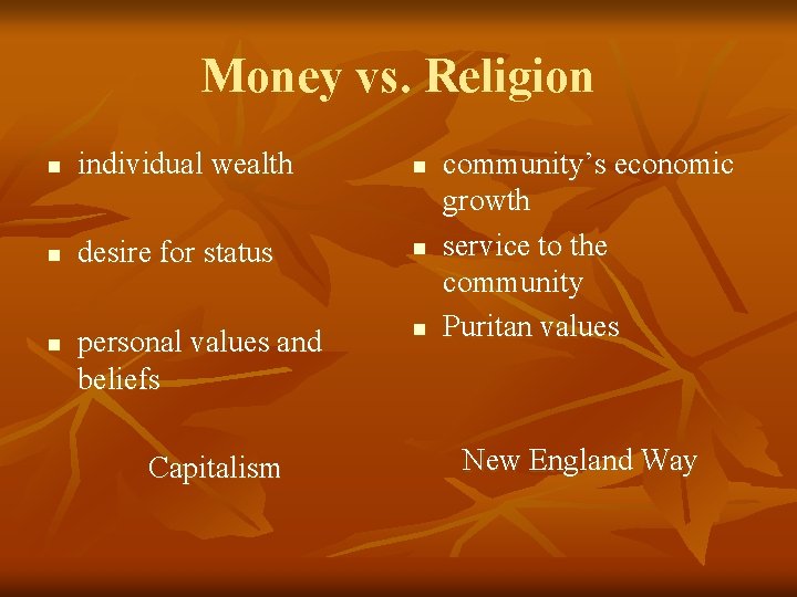 Money vs. Religion n individual wealth n n desire for status n personal values