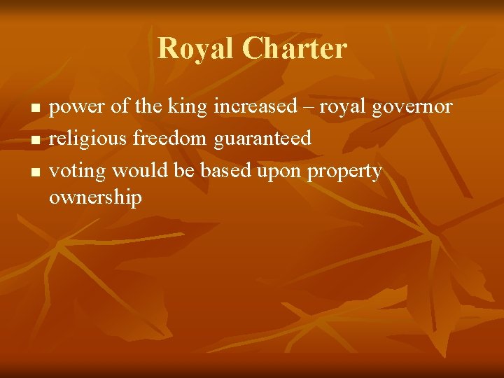 Royal Charter n n n power of the king increased – royal governor religious