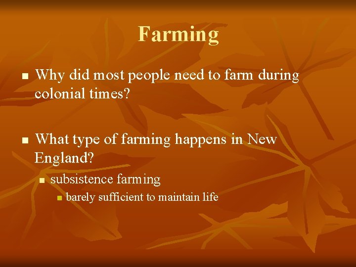 Farming n n Why did most people need to farm during colonial times? What