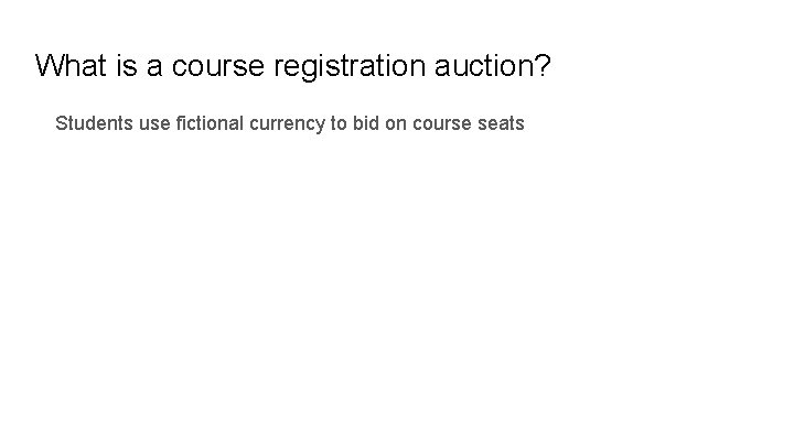 What is a course registration auction? Students use fictional currency to bid on course