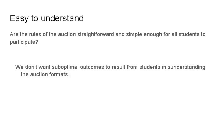 Easy to understand Are the rules of the auction straightforward and simple enough for