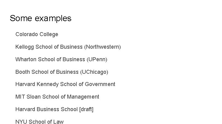 Some examples Colorado College Kellogg School of Business (Northwestern) Wharton School of Business (UPenn)