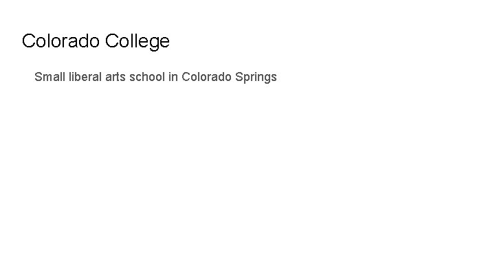 Colorado College Small liberal arts school in Colorado Springs 