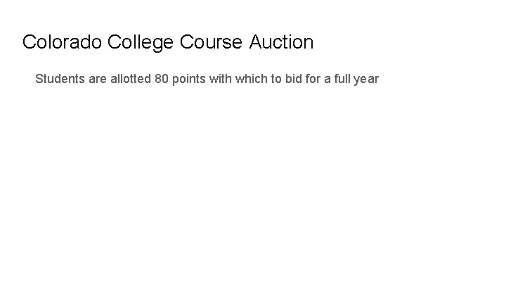 Colorado College Course Auction Students are allotted 80 points with which to bid for