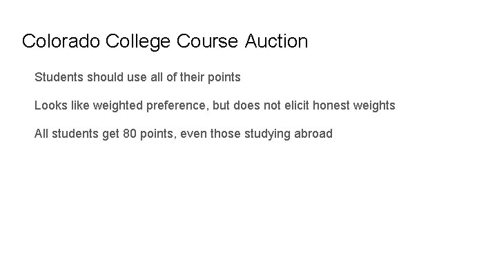 Colorado College Course Auction Students should use all of their points Looks like weighted