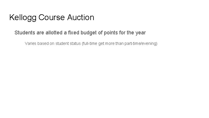 Kellogg Course Auction Students are allotted a fixed budget of points for the year