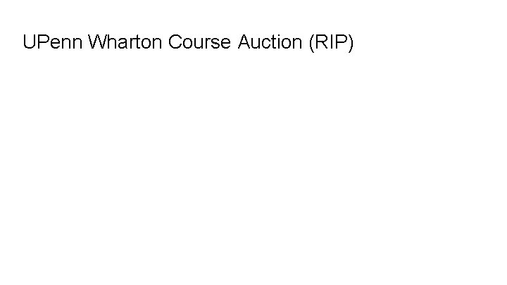 UPenn Wharton Course Auction (RIP) 