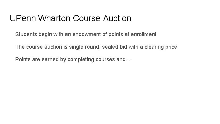 UPenn Wharton Course Auction Students begin with an endowment of points at enrollment The