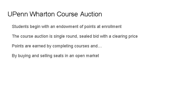 UPenn Wharton Course Auction Students begin with an endowment of points at enrollment The