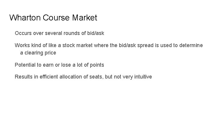 Wharton Course Market Occurs over several rounds of bid/ask Works kind of like a
