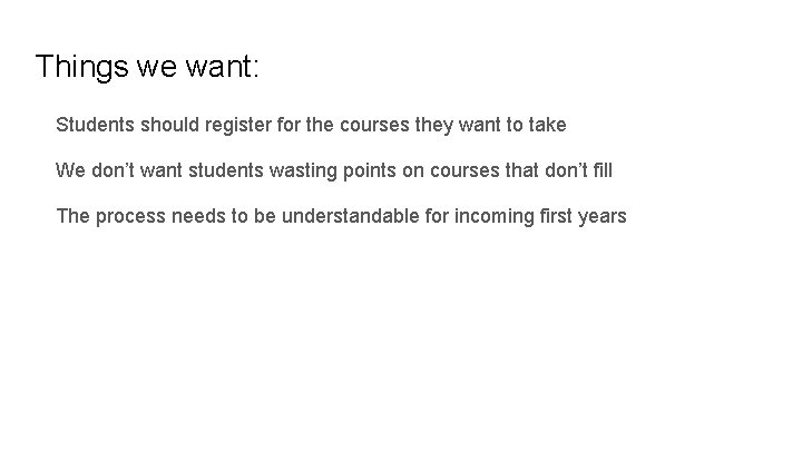 Things we want: Students should register for the courses they want to take We