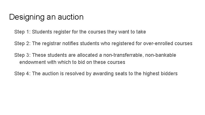 Designing an auction Step 1: Students register for the courses they want to take