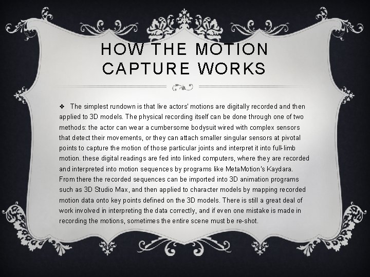 HOW THE MOTION CAPTURE WORKS v The simplest rundown is that live actors' motions