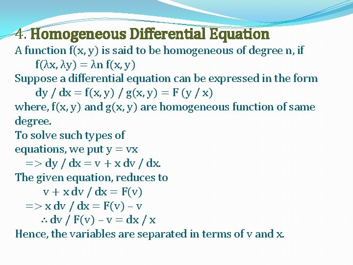 4. Homogeneous Differential Equation A function f(x, y) is said to be homogeneous of