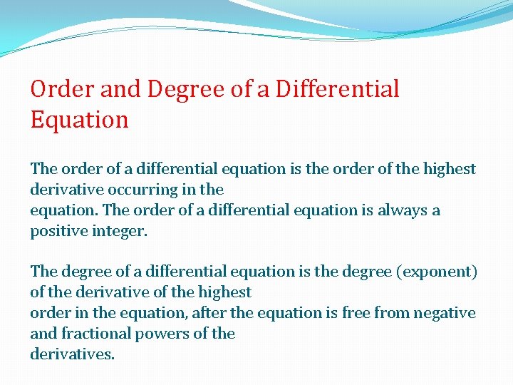 Order and Degree of a Differential Equation The order of a differential equation is