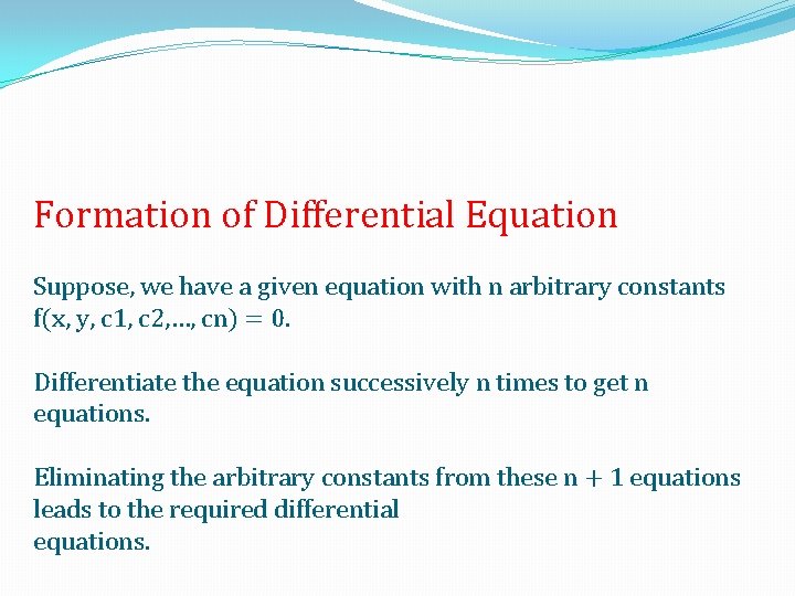 Formation of Differential Equation Suppose, we have a given equation with n arbitrary constants