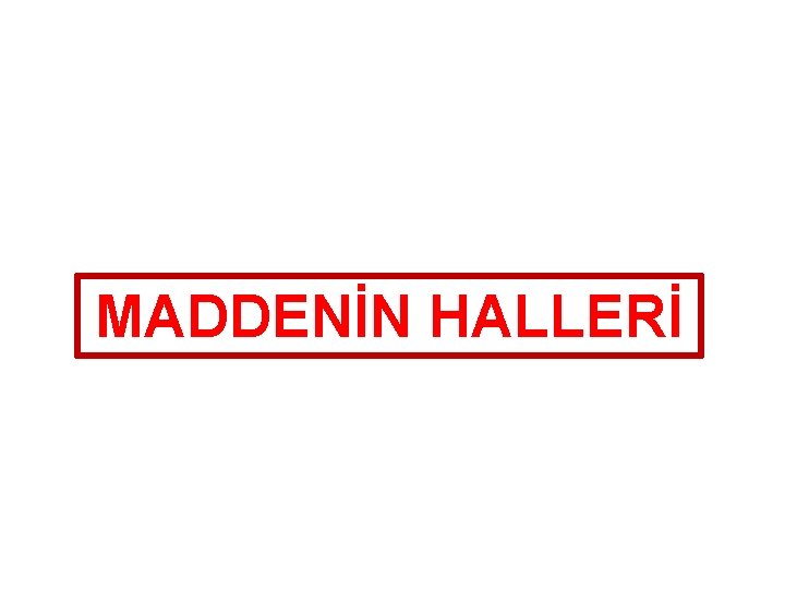 MADDENİN HALLERİ 