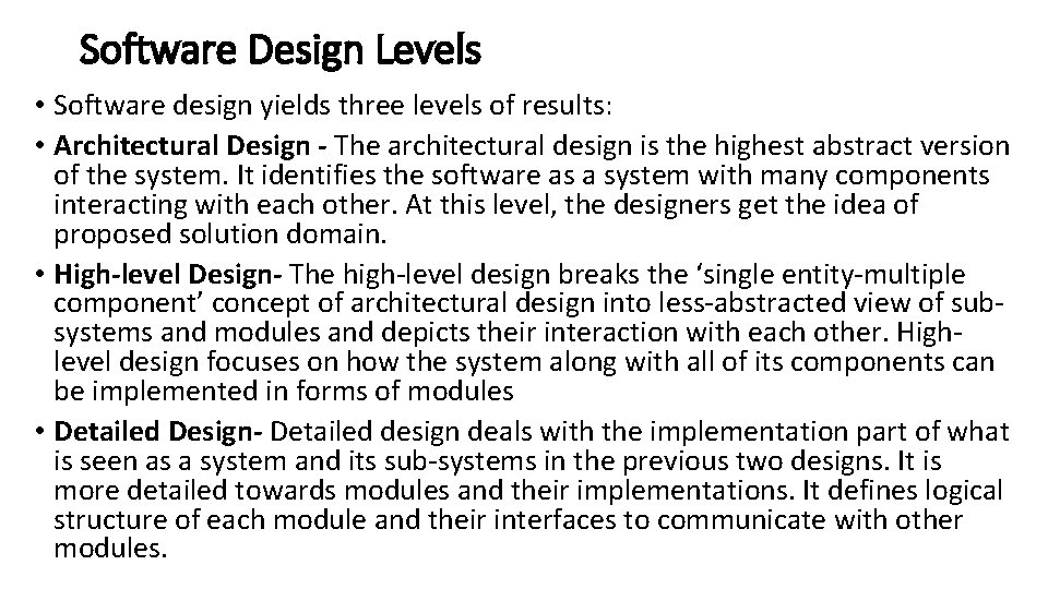 Software Design Levels • Software design yields three levels of results: • Architectural Design