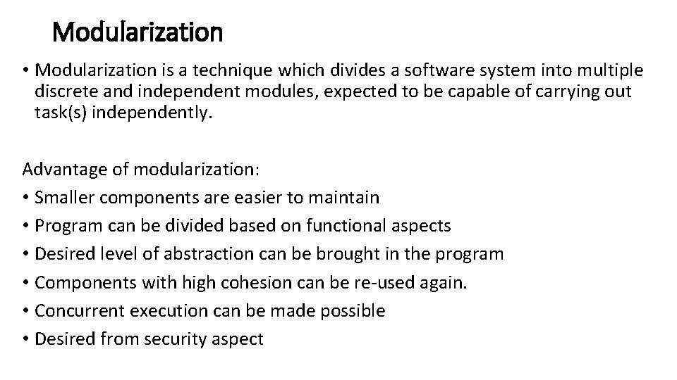 Modularization • Modularization is a technique which divides a software system into multiple discrete