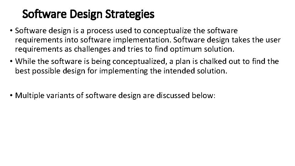 Software Design Strategies • Software design is a process used to conceptualize the software
