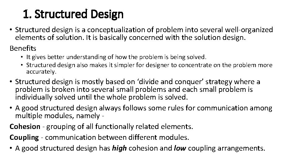1. Structured Design • Structured design is a conceptualization of problem into several well-organized