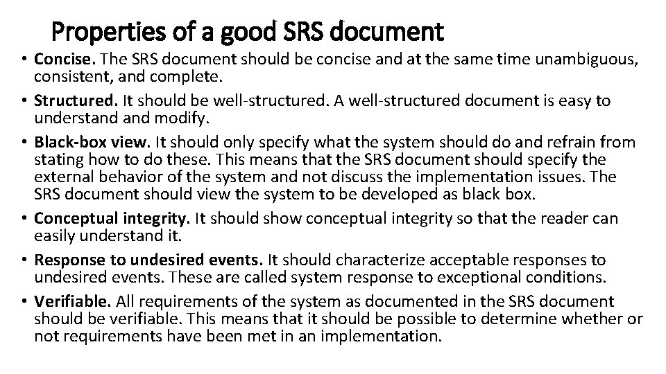 Properties of a good SRS document • Concise. The SRS document should be concise