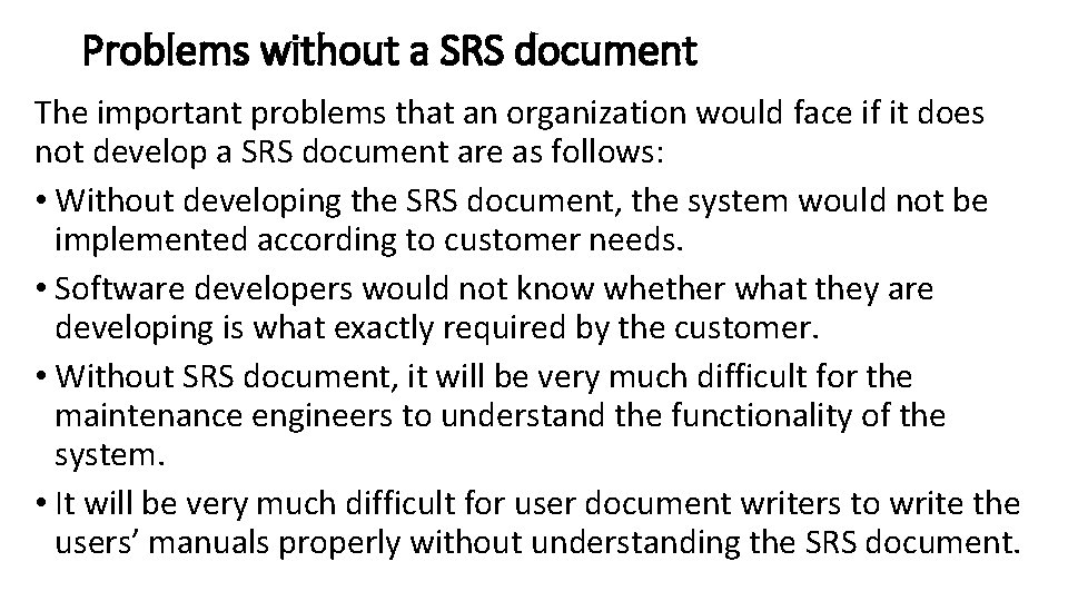 Problems without a SRS document The important problems that an organization would face if