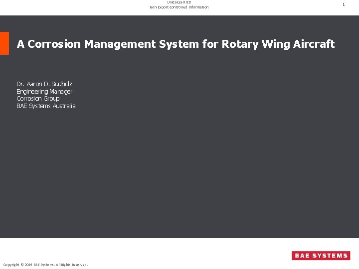 UNCLASSIFIED Non-Export Controlled Information A Corrosion Management System for Rotary Wing Aircraft Dr. Aaron