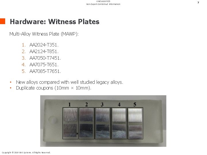 UNCLASSIFIED Non-Export Controlled Information Hardware: Witness Plates Multi-Alloy Witness Plate (MAWP): 1. 2. 3.