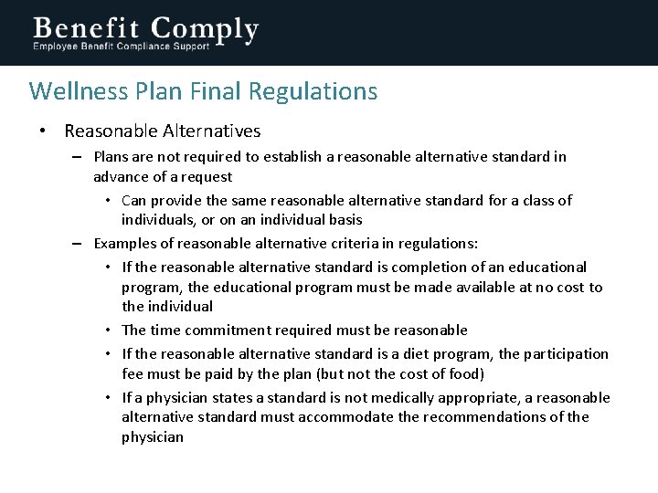 Wellness Plan Final Regulations • Reasonable Alternatives – Plans are not required to establish