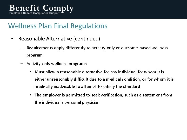 Wellness Plan Final Regulations • Reasonable Alternative (continued) – Requirements apply differently to activity-only