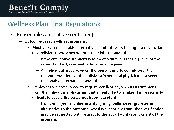 Wellness Plan Final Regulations • Reasonable Alternative (continued) – Outcome-based wellness programs • Must