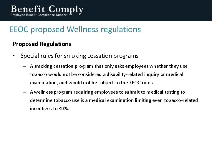 EEOC proposed Wellness regulations Proposed Regulations • Special rules for smoking cessation programs –