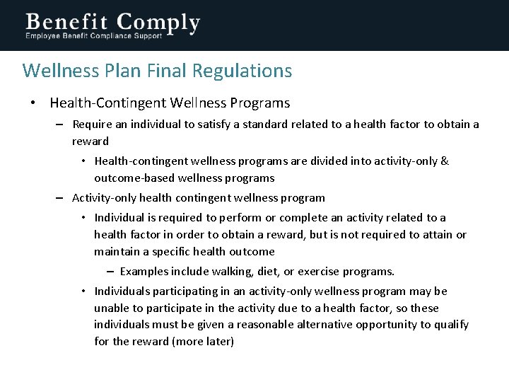 Wellness Plan Final Regulations • Health-Contingent Wellness Programs – Require an individual to satisfy