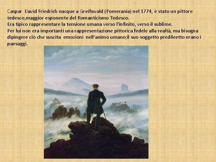 Caspar David Friedrich nacque a Greifswald (Pomerania) nel 1774, è stato un pittore tedesco,