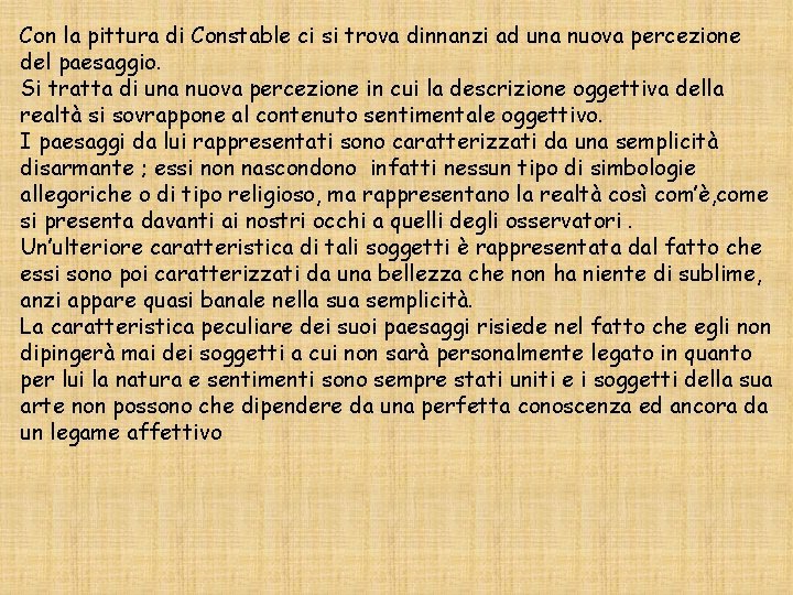 Con la pittura di Constable ci si trova dinnanzi ad una nuova percezione del