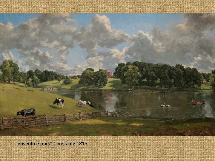 “wivenhoe park” Constable 1816 