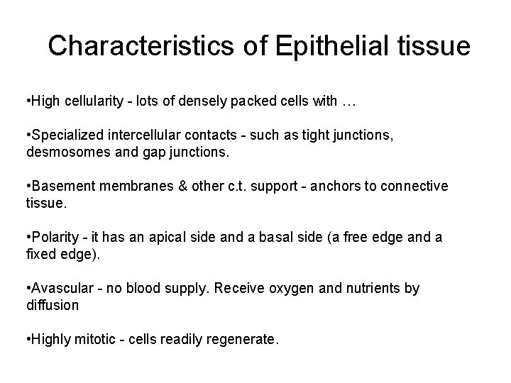 Characteristics of Epithelial tissue • High cellularity - lots of densely packed cells with