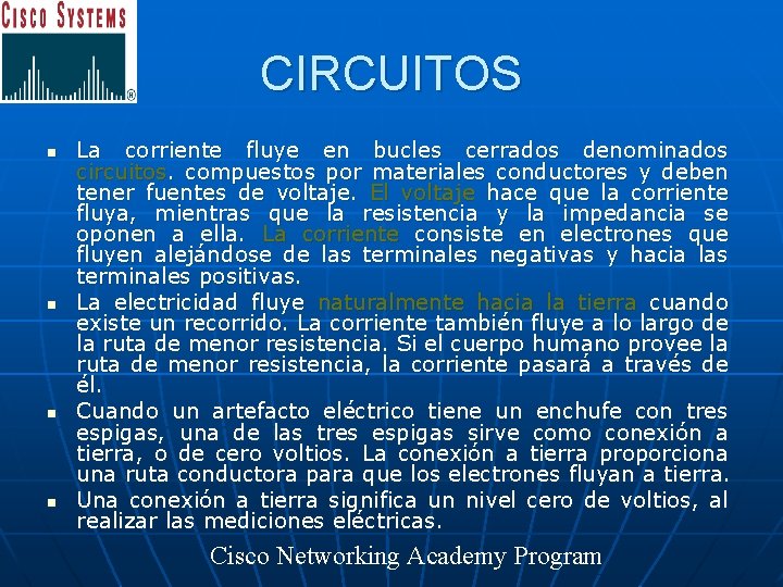 CIRCUITOS n n La corriente fluye en bucles cerrados denominados circuitos. compuestos por materiales