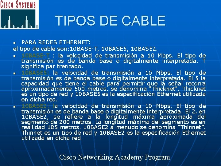 TIPOS DE CABLE PARA REDES ETHERNET: el tipo de cable son: 10 BASE-T, 10