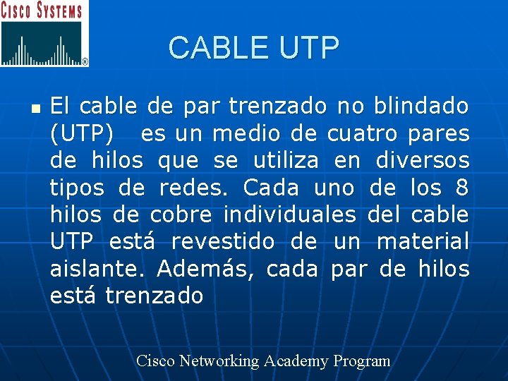 CABLE UTP n El cable de par trenzado no blindado (UTP) es un medio