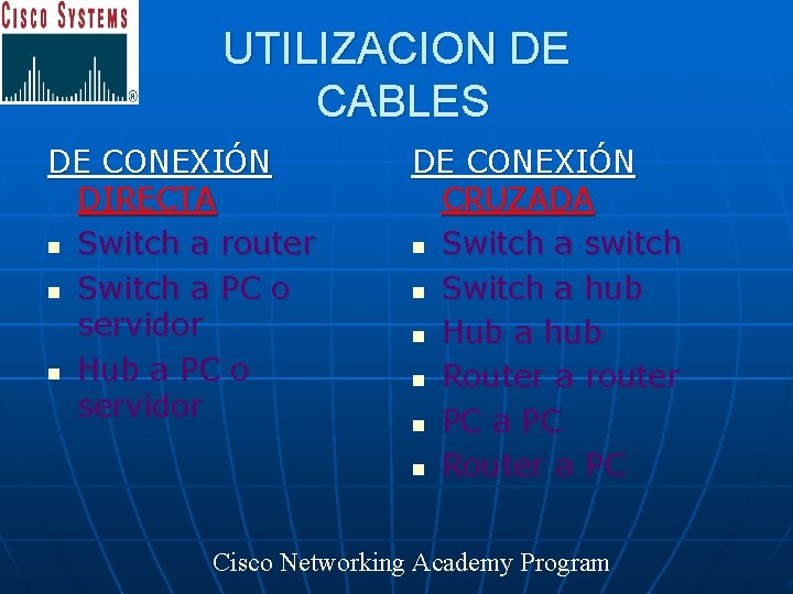 UTILIZACION DE CABLES DE CONEXIÓN DIRECTA n Switch a router n Switch a PC