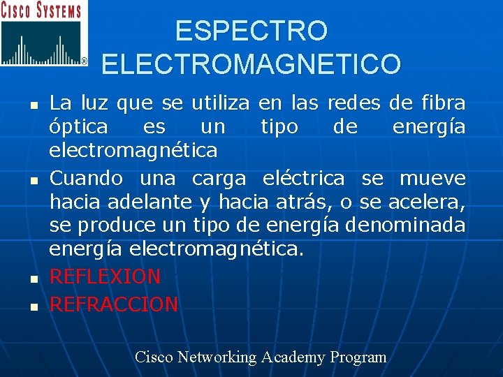 ESPECTRO ELECTROMAGNETICO n n La luz que se utiliza en las redes de fibra
