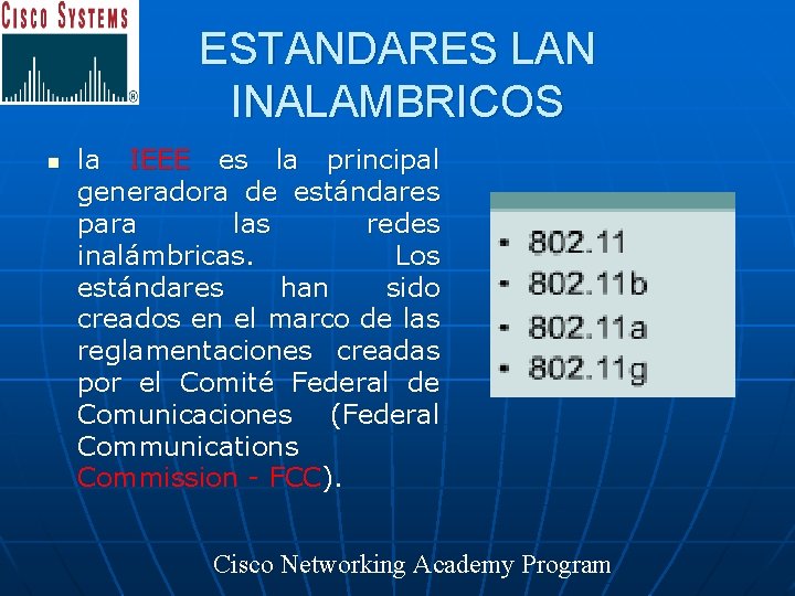 ESTANDARES LAN INALAMBRICOS n la IEEE es la principal generadora de estándares para las
