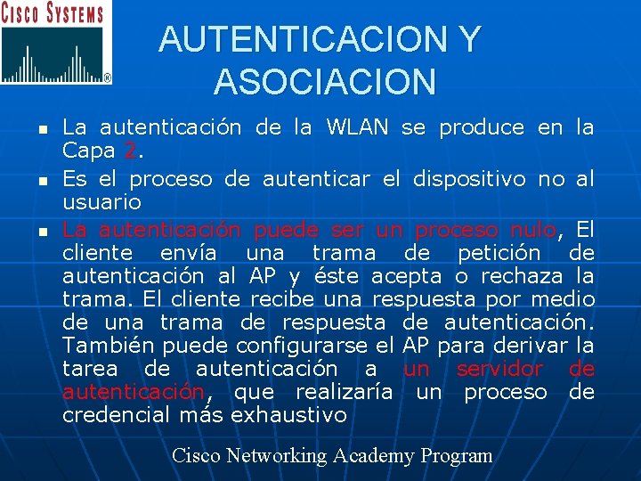 AUTENTICACION Y ASOCIACION n n n La autenticación de la WLAN se produce en