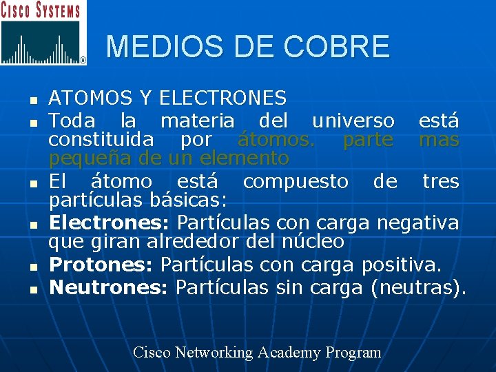 MEDIOS DE COBRE n n n ATOMOS Y ELECTRONES Toda la materia del universo