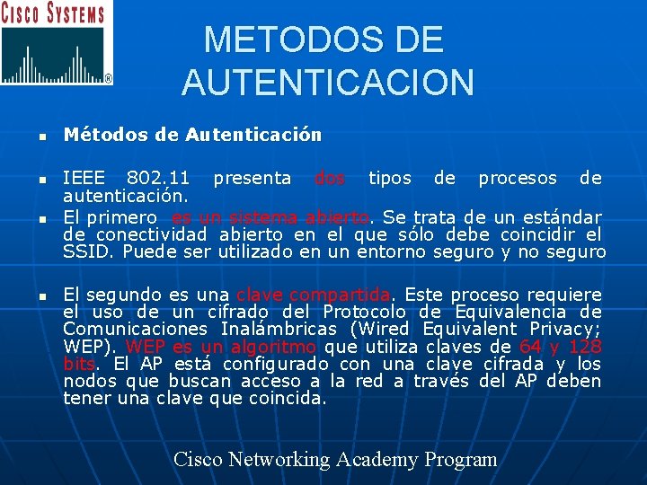 METODOS DE AUTENTICACION n n Métodos de Autenticación IEEE 802. 11 presenta dos tipos